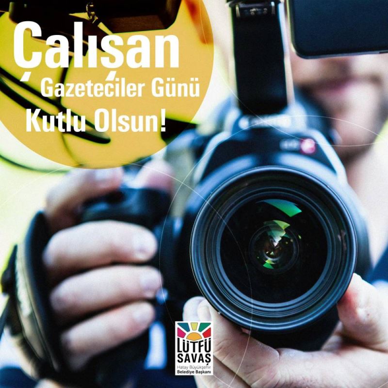 LÜTFÜ SAVAŞ 10 OCAK ÇALIŞAN GAZETECİLER GÜNÜ’NÜ KUTLADI