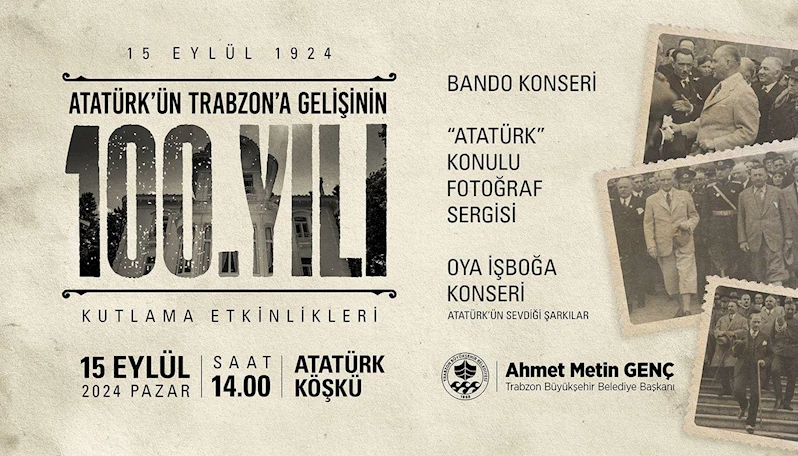 ATATÜRK’ÜN TRABZON’A GELİŞİNİN 100. YILI COŞKUYLA KUTLANACAK