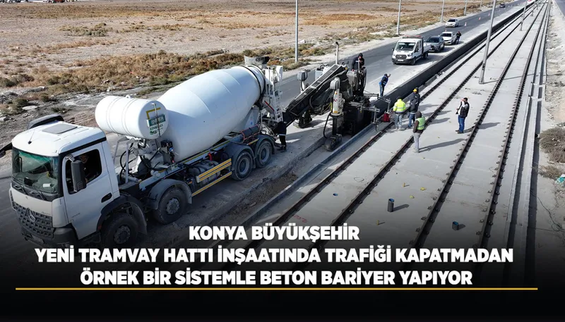 Konya Büyükşehir, Tramvay İnşaatında Trafiği Aksatmadan Beton Bariyer Üretiyor